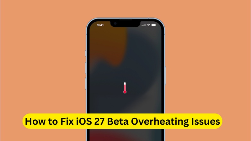 Lösungen für Überhitzung unter iOS 27 Beta
