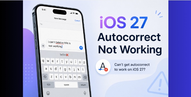 Ios 27 Autocorrect Failing Usually Due to Settings or Bug