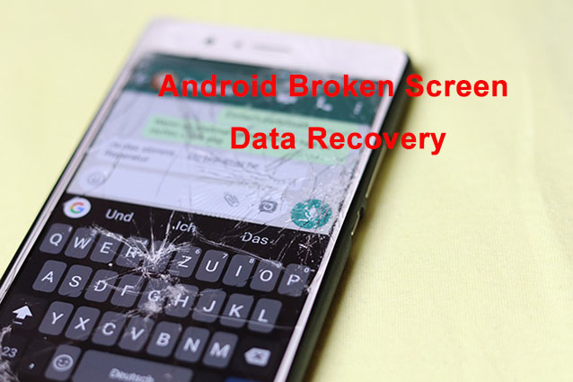 android broken screen data recovery