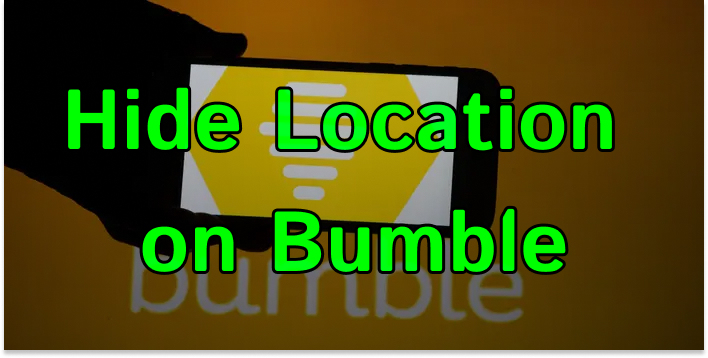 how to hide location on bumble