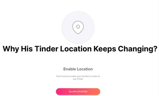 why his tinder location keeps changing