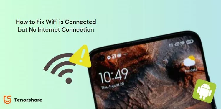 Fixed] WiFi is Connected but No Internet Connection Android