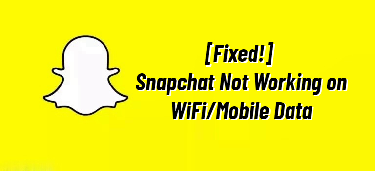 fix snapchat not working on wifi or mobile data