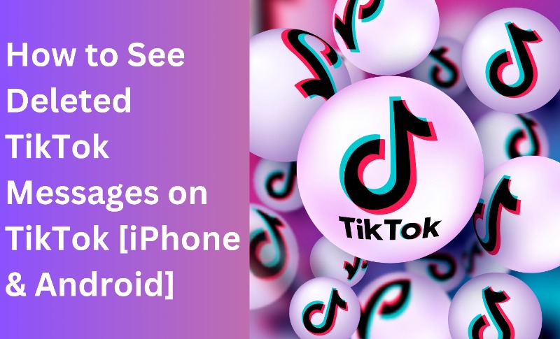 how to see deleted messages on tiktok