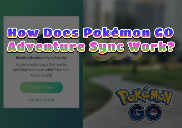 How Does Pokemon GO Adventure Sync Work Video Guide