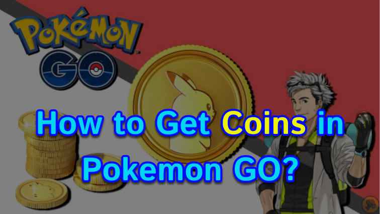 How to Get Coins in Pokémon GO