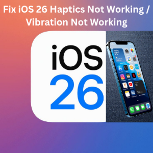 iOS 26 haptics not working  Guide 