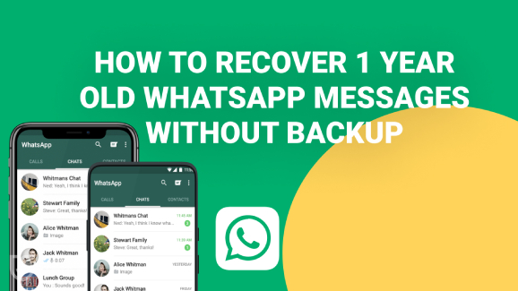 how to recover 1 year old whatsapp messages